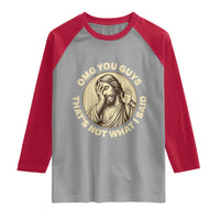 OMG You Guys That's Not What I Said Raglan Shirt Funny Christian Jesus Faith Sarcastic Quote