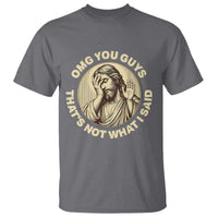 OMG You Guys That's Not What I Said T Shirt Funny Christian Jesus Faith Sarcastic Quote