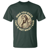 OMG You Guys That's Not What I Said T Shirt Funny Christian Jesus Faith Sarcastic Quote
