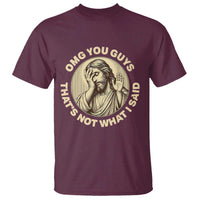 OMG You Guys That's Not What I Said T Shirt Funny Christian Jesus Faith Sarcastic Quote