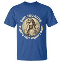 OMG You Guys That's Not What I Said T Shirt Funny Christian Jesus Faith Sarcastic Quote