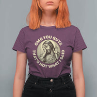 OMG You Guys That's Not What I Said T Shirt For Women Funny Christian Jesus Faith Sarcastic Quote