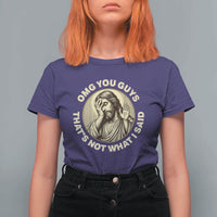 OMG You Guys That's Not What I Said T Shirt For Women Funny Christian Jesus Faith Sarcastic Quote