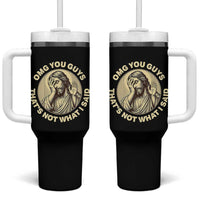 OMG You Guys That's Not What I Said Tumbler With Handle Funny Christian Jesus Faith Sarcastic Quote