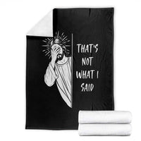 That's Not What I Said Throw Blanket Funny Christian Jesus Sarcastic Quote