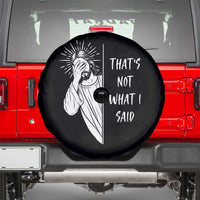 That's Not What I Said Spare Tire Cover Funny Christian Jesus Sarcastic Quote