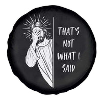 That's Not What I Said Spare Tire Cover Funny Christian Jesus Sarcastic Quote
