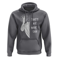 That's Not What I Said Hoodie Funny Christian Jesus Sarcastic Quote