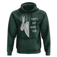 That's Not What I Said Hoodie Funny Christian Jesus Sarcastic Quote