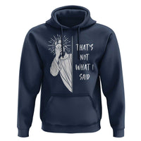 That's Not What I Said Hoodie Funny Christian Jesus Sarcastic Quote