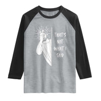 That's Not What I Said Raglan Shirt Funny Christian Jesus Sarcastic Quote