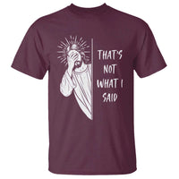 That's Not What I Said T Shirt Funny Christian Jesus Sarcastic Quote