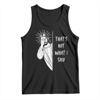 That's Not What I Said Tank Top Funny Christian Jesus Sarcastic Quote