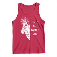 That's Not What I Said Tank Top Funny Christian Jesus Sarcastic Quote