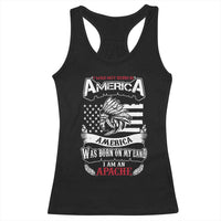 Apache Tribe Native American Indian Pride Racerback Tank Top I Was Not Born In America