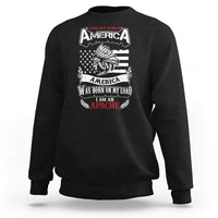 Apache Tribe Native American Indian Pride Sweatshirt I Was Not Born In America