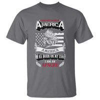 Apache Tribe Native American Indian Pride T Shirt I Was Not Born In America