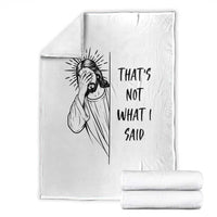 That's Not What I Said Throw Blanket Christian Jesus Faith Meme Quote