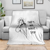 That's Not What I Said Throw Blanket Christian Jesus Faith Meme Quote