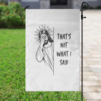 That's Not What I Said Garden Flag Christian Jesus Faith Meme Quote