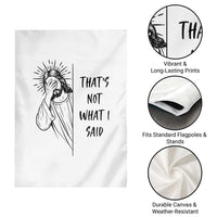 That's Not What I Said Garden Flag Christian Jesus Faith Meme Quote