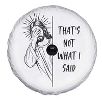 That's Not What I Said Spare Tire Cover Christian Jesus Faith Meme Quote