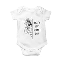 That's Not What I Said Baby Onesie Christian Jesus Faith Meme Quote