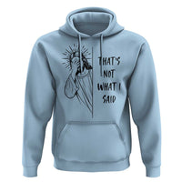 That's Not What I Said Hoodie Christian Jesus Faith Meme Quote