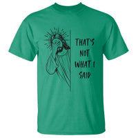 That's Not What I Said T Shirt Christian Jesus Faith Meme Quote