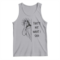 That's Not What I Said Tank Top Christian Jesus Faith Meme Quote