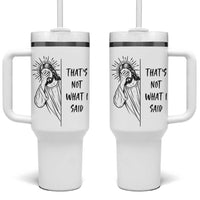 That's Not What I Said Tumbler With Handle Christian Jesus Faith Meme Quote