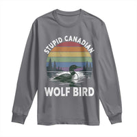 Stupid Canadian Wolf Bird Long Sleeve Shirt Sarcastic Animal Meme