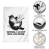 Funny Cat Mom Cat Lover Garden Flag Mother I Am But Skin and Bones