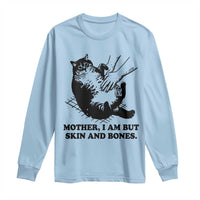 Funny Cat Mom Cat Lover Long Sleeve Shirt Mother I Am But Skin and Bones