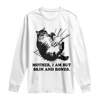 Funny Cat Mom Cat Lover Long Sleeve Shirt Mother I Am But Skin and Bones