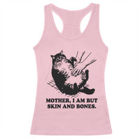 Funny Cat Mom Cat Lover Racerback Tank Top Mother I Am But Skin and Bones