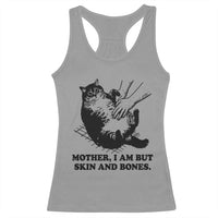 Funny Cat Mom Cat Lover Racerback Tank Top Mother I Am But Skin and Bones