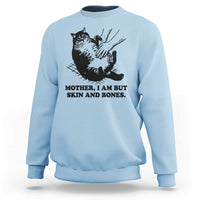 Funny Cat Mom Cat Lover Sweatshirt Mother I Am But Skin and Bones