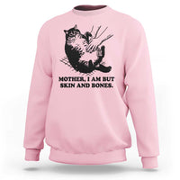 Funny Cat Mom Cat Lover Sweatshirt Mother I Am But Skin and Bones