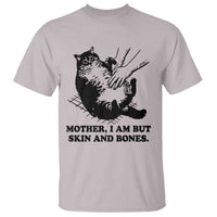 Funny Cat Mom Cat Lover T Shirt Mother I Am But Skin and Bones