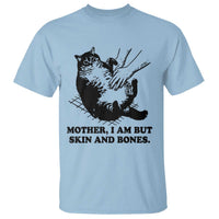 Funny Cat Mom Cat Lover T Shirt Mother I Am But Skin and Bones