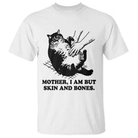 Funny Cat Mom Cat Lover T Shirt Mother I Am But Skin and Bones