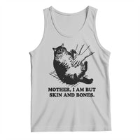 Funny Cat Mom Cat Lover Tank Top Mother I Am But Skin and Bones