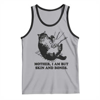 Funny Cat Mom Cat Lover Tank Top Mother I Am But Skin and Bones
