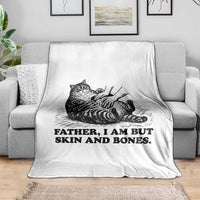Funny Cat Dad Cat Lover Throw Blanket Father I Am But Skin and Bones