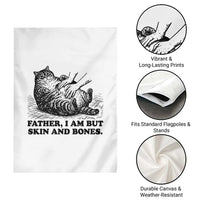 Funny Cat Dad Cat Lover Garden Flag Father I Am But Skin and Bones