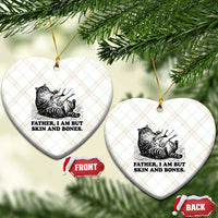 Funny Cat Dad Cat Lover Ceramic Ornament Father I Am But Skin and Bones