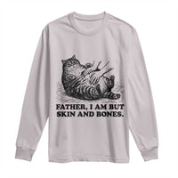 Funny Cat Dad Cat Lover Long Sleeve Shirt Father I Am But Skin and Bones