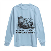Funny Cat Dad Cat Lover Long Sleeve Shirt Father I Am But Skin and Bones