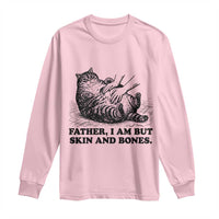 Funny Cat Dad Cat Lover Long Sleeve Shirt Father I Am But Skin and Bones